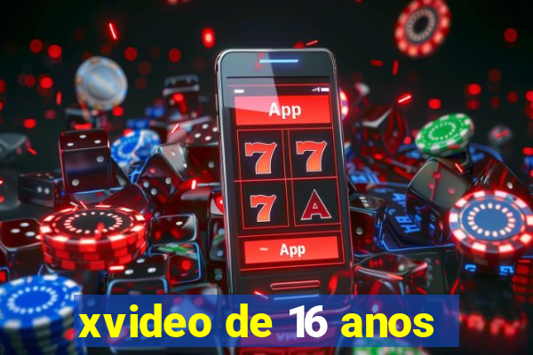 xvideo de 16 anos